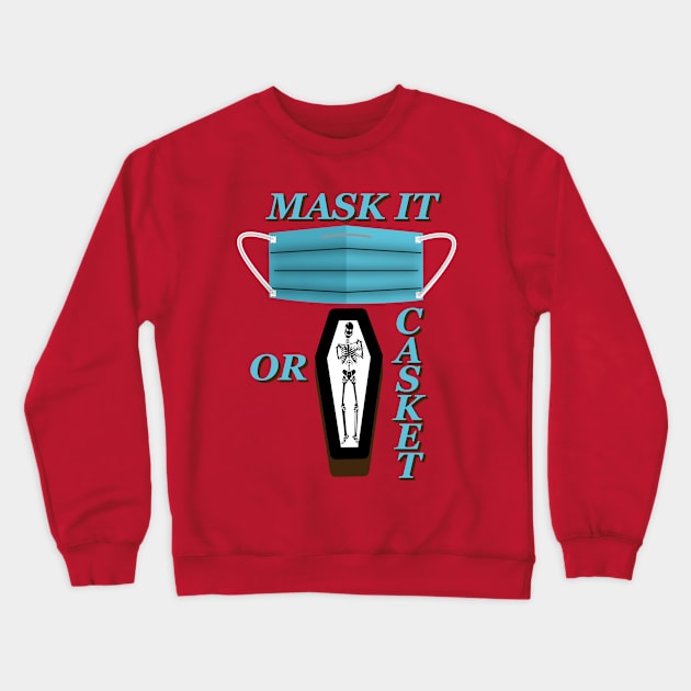 Mask It Or Casket Crewneck Sweatshirt by CharJens